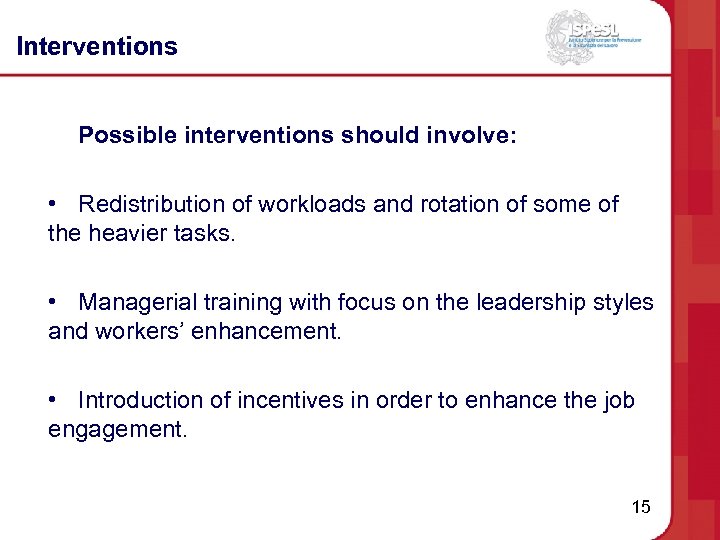 Interventions Possible interventions should involve: • Redistribution of workloads and rotation of some of