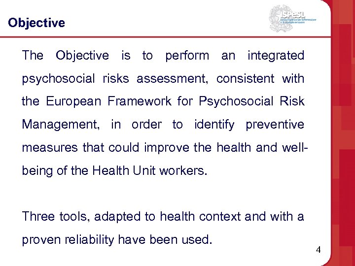 Objective The Objective is to perform an integrated psychosocial risks assessment, consistent with the