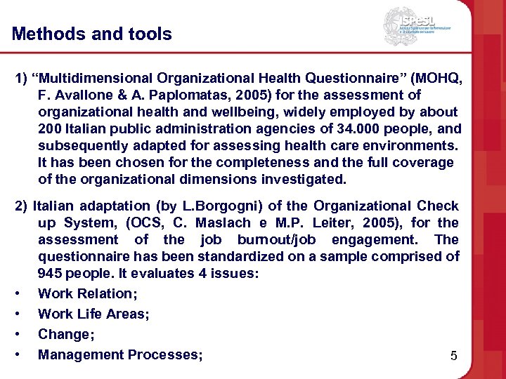 Methods and tools 1) “Multidimensional Organizational Health Questionnaire” (MOHQ, F. Avallone & A. Paplomatas,