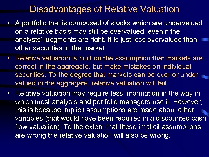Disadvantages of Relative Valuation • A portfolio that is composed of stocks which are
