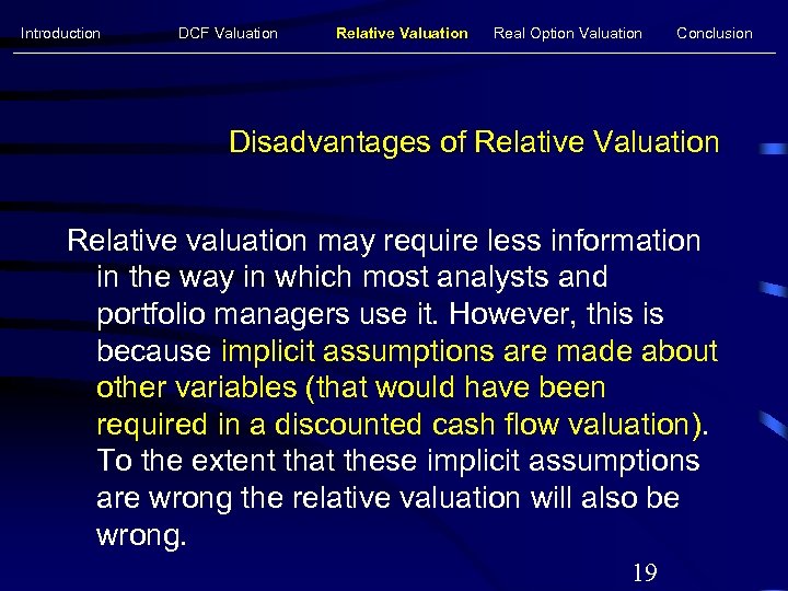 Introduction DCF Valuation Relative Valuation Real Option Valuation Conclusion Disadvantages of Relative Valuation Relative