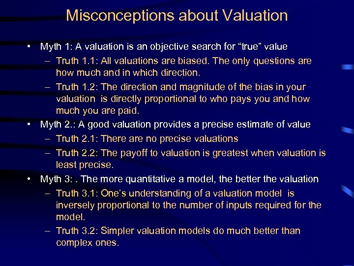 Misconceptions about Valuation • Myth 1: A valuation is an objective search for “true”