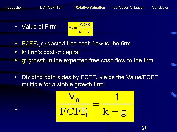 Introduction DCF Valuation Relative Valuation Real Option Valuation Conclusion • Value of Firm =