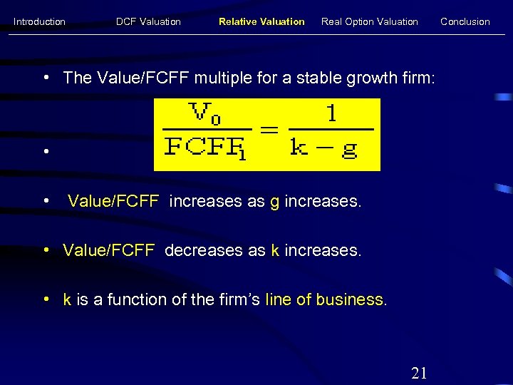 Introduction DCF Valuation Relative Valuation Real Option Valuation • The Value/FCFF multiple for a