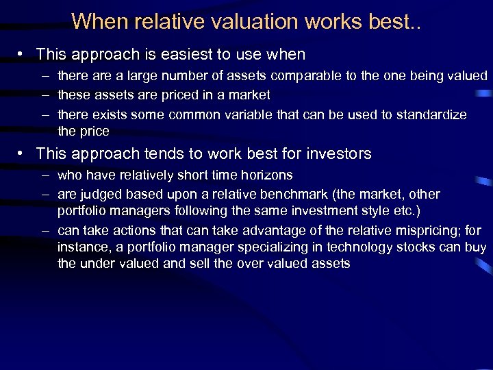 When relative valuation works best. . • This approach is easiest to use when