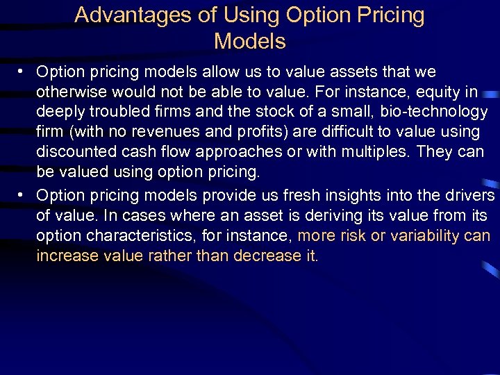 Advantages of Using Option Pricing Models • Option pricing models allow us to value