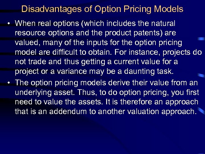 Disadvantages of Option Pricing Models • When real options (which includes the natural resource