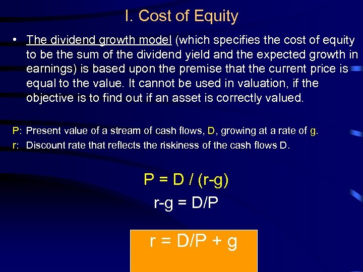 I. Cost of Equity • The dividend growth model (which specifies the cost of