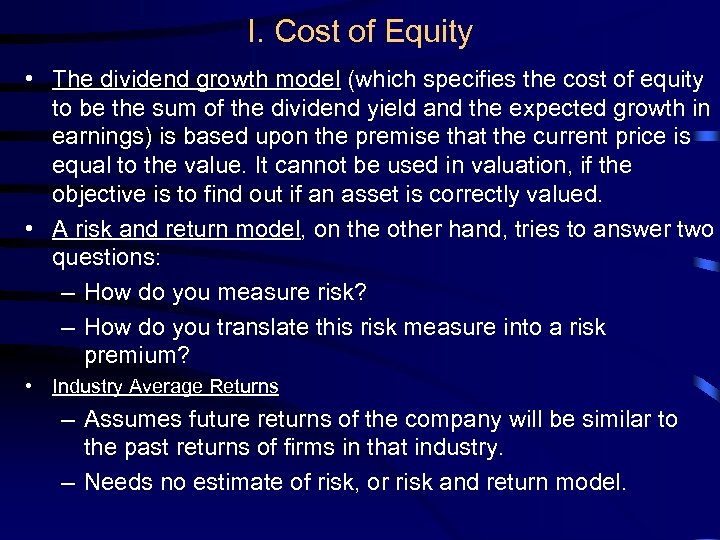 I. Cost of Equity • The dividend growth model (which specifies the cost of
