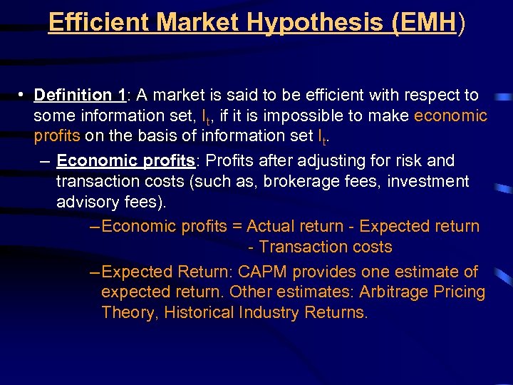 Efficient Market Hypothesis (EMH) • Definition 1: A market is said to be efficient