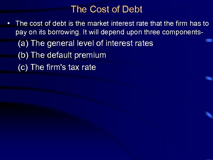 The Cost of Debt • The cost of debt is the market interest rate