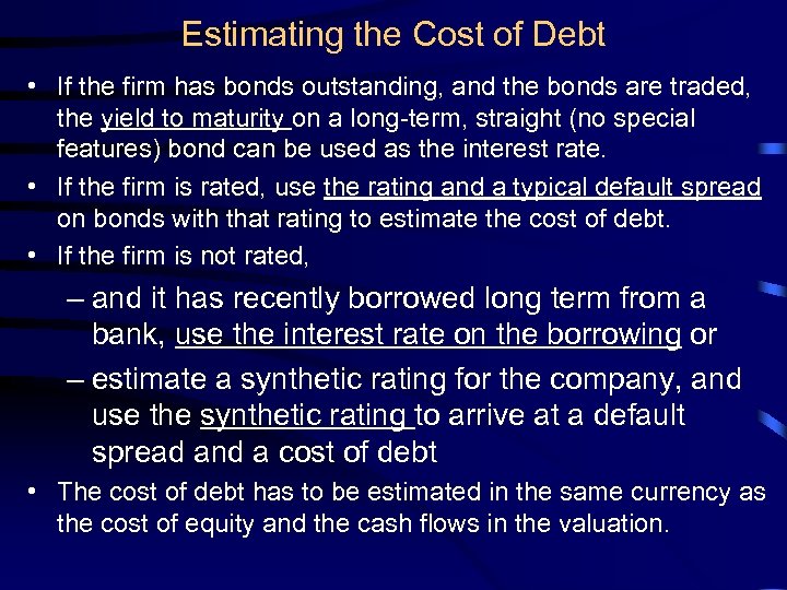 Estimating the Cost of Debt • If the firm has bonds outstanding, and the