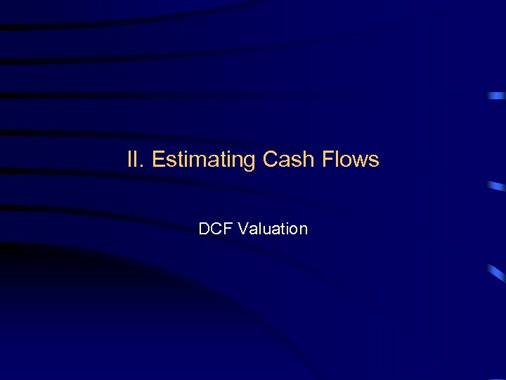 II. Estimating Cash Flows DCF Valuation 