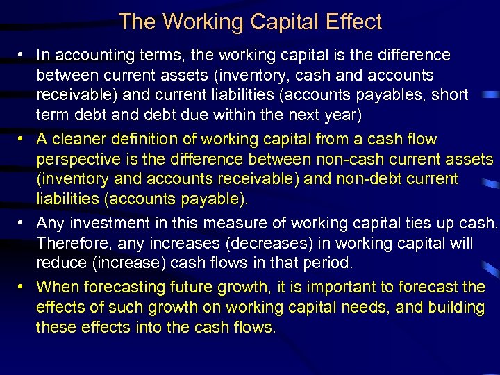 The Working Capital Effect • In accounting terms, the working capital is the difference