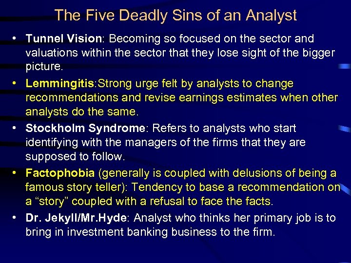 The Five Deadly Sins of an Analyst • Tunnel Vision: Becoming so focused on
