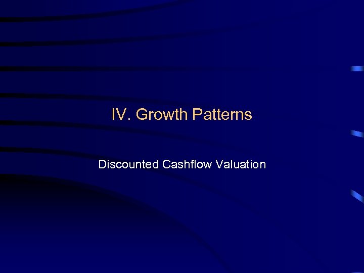 IV. Growth Patterns Discounted Cashflow Valuation 