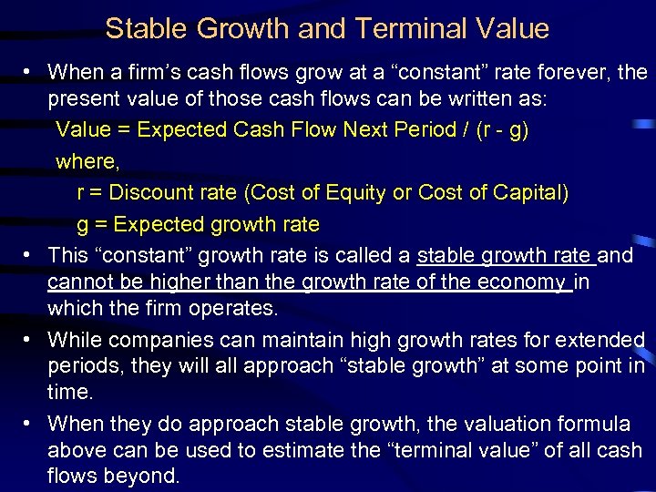 Stable Growth and Terminal Value • When a firm’s cash flows grow at a