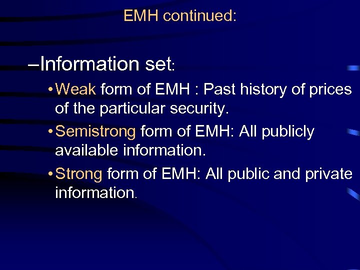 EMH continued: –Information set: • Weak form of EMH : Past history of prices