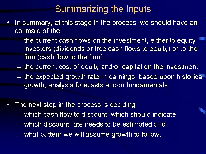 Summarizing the Inputs • In summary, at this stage in the process, we should