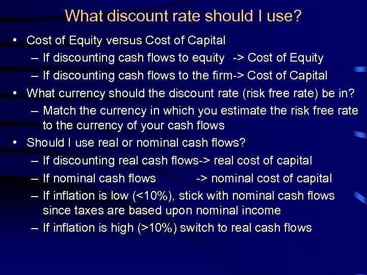 What discount rate should I use? • Cost of Equity versus Cost of Capital
