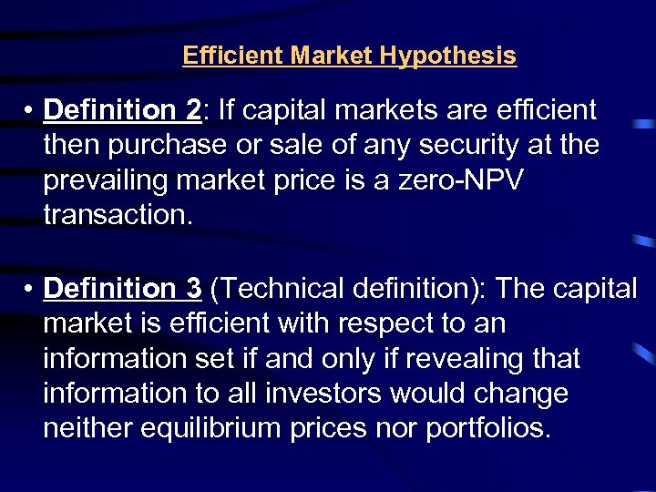 Efficient Market Hypothesis • Definition 2: If capital markets are efficient then purchase or