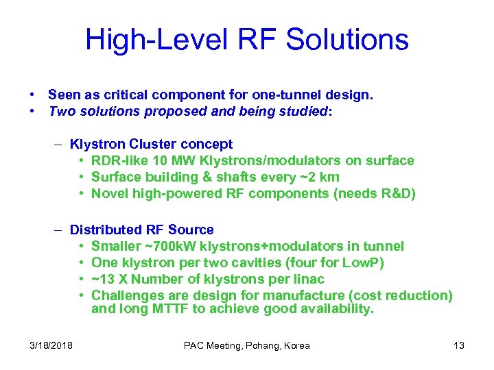 High-Level RF Solutions • Seen as critical component for one-tunnel design. • Two solutions