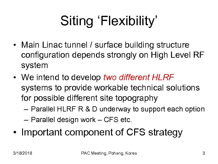 Siting ‘Flexibility’ • Main Linac tunnel / surface building structure configuration depends strongly on