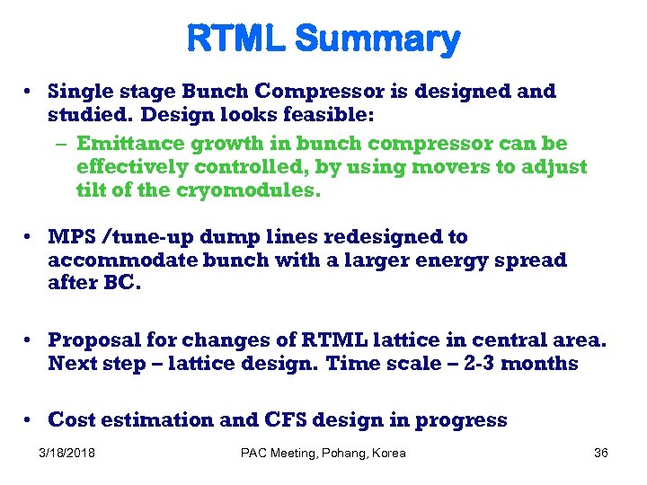 RTML Summary • Single stage Bunch Compressor is designed and studied. Design looks feasible: