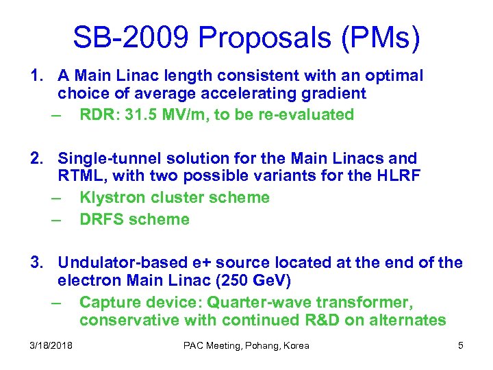 SB-2009 Proposals (PMs) 1. A Main Linac length consistent with an optimal choice of