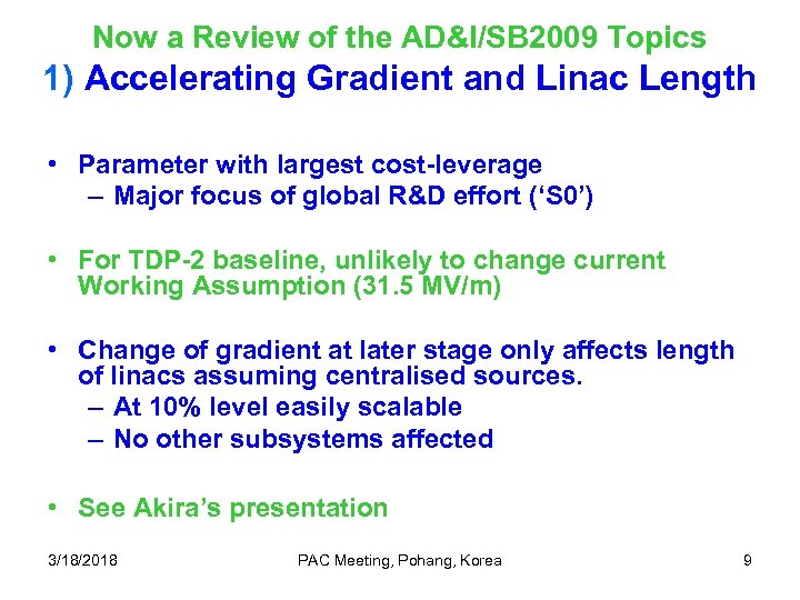 Now a Review of the AD&I/SB 2009 Topics 1) Accelerating Gradient and Linac Length