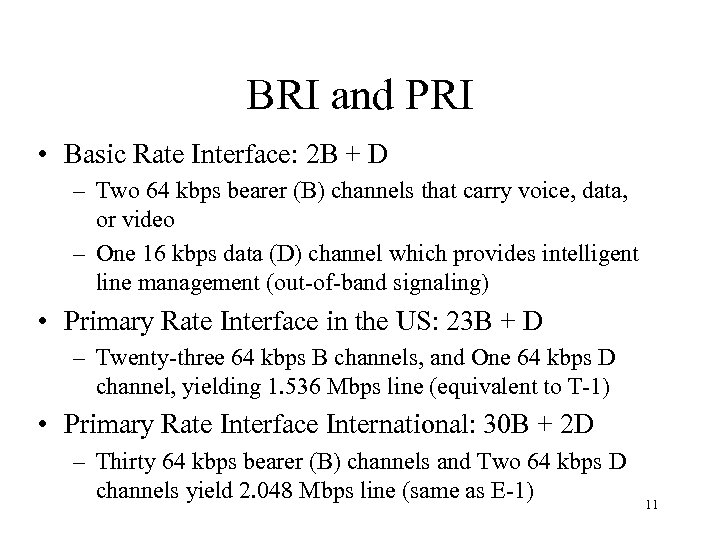 BRI and PRI • Basic Rate Interface: 2 B + D – Two 64