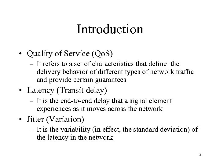 Introduction • Quality of Service (Qo. S) – It refers to a set of