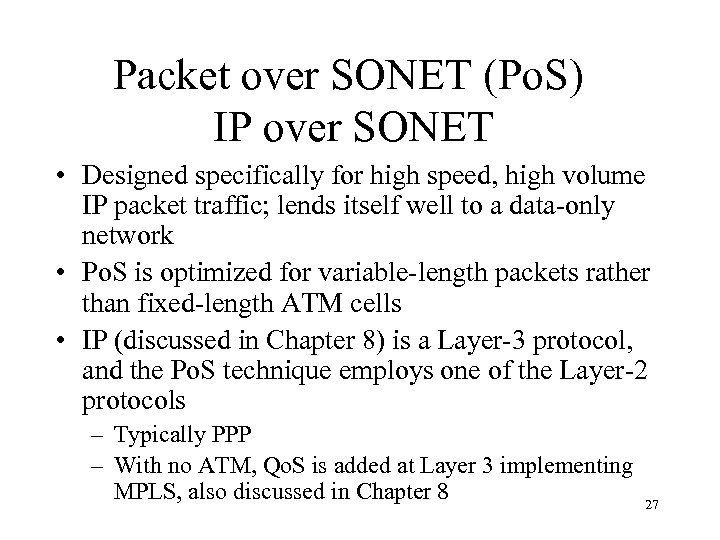 Packet over SONET (Po. S) IP over SONET • Designed specifically for high speed,