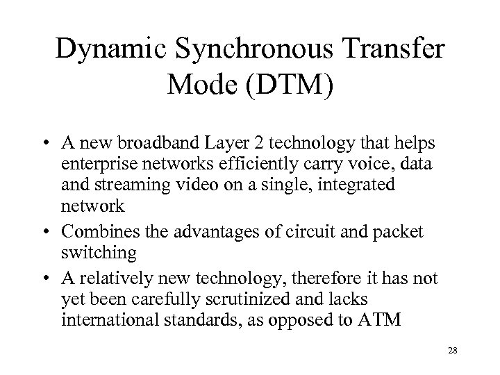 Dynamic Synchronous Transfer Mode (DTM) • A new broadband Layer 2 technology that helps