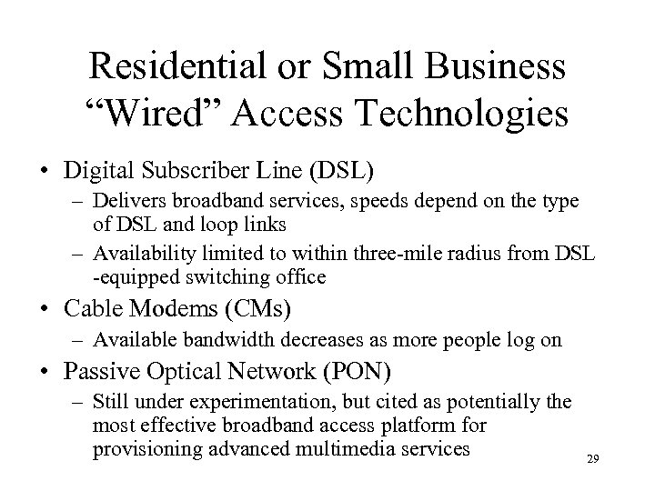 Residential or Small Business “Wired” Access Technologies • Digital Subscriber Line (DSL) – Delivers