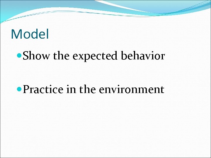 Model Show the expected behavior Practice in the environment 