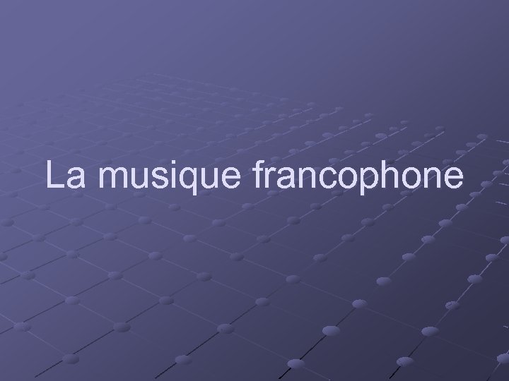 La musique francophone 