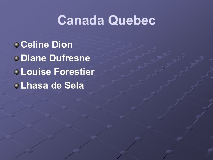 Canada Quebec Celine Dion Diane Dufresne Louise Forestier Lhasa de Sela 