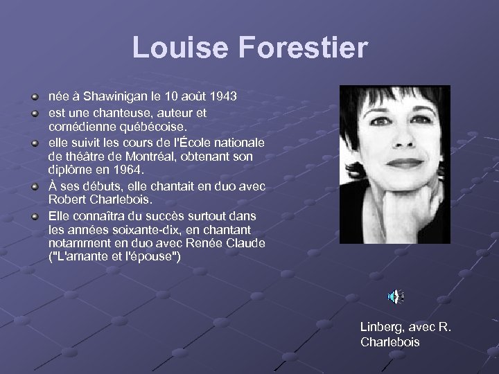 Louise Forestier née à Shawinigan le 10 août 1943 est une chanteuse, auteur et