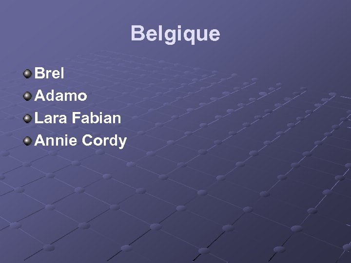 Belgique Brel Adamo Lara Fabian Annie Cordy 