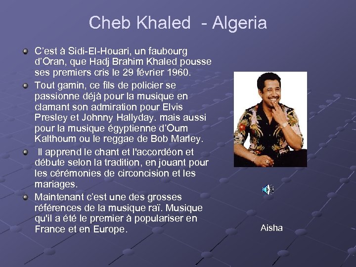 Cheb Khaled - Algeria C’est à Sidi-El-Houari, un faubourg d’Oran, que Hadj Brahim Khaled