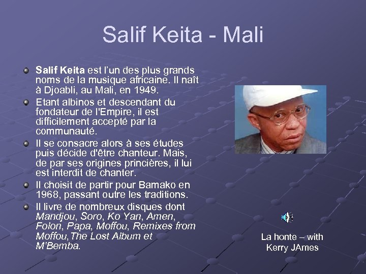 Salif Keita - Mali Salif Keita est l’un des plus grands noms de la