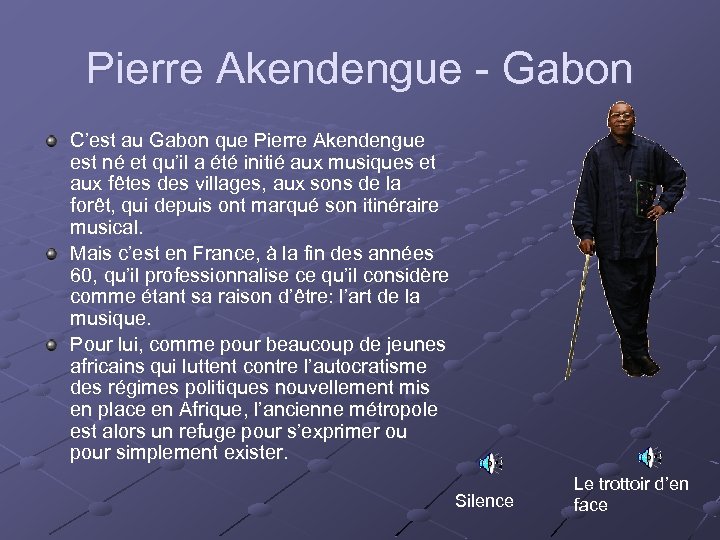 Pierre Akendengue - Gabon C’est au Gabon que Pierre Akendengue est né et qu’il