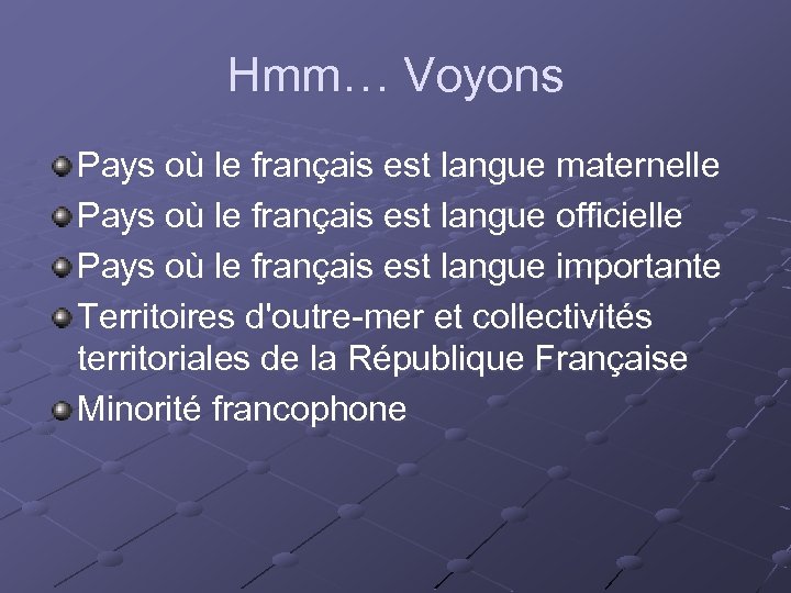 Hmm… Voyons Pays où le français est langue maternelle Pays où le français est