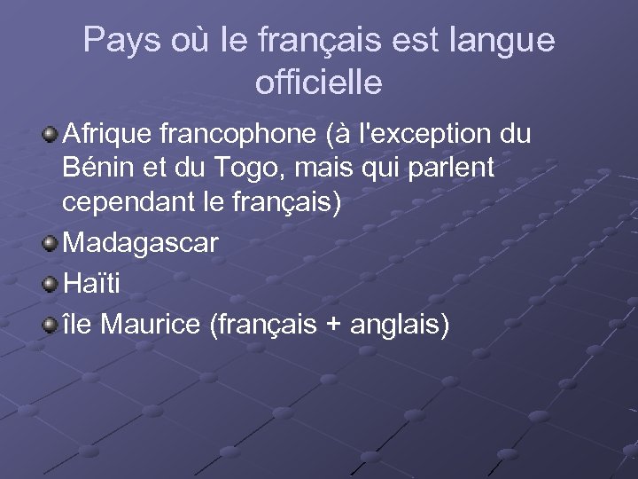 Pays où le français est langue officielle Afrique francophone (à l'exception du Bénin et