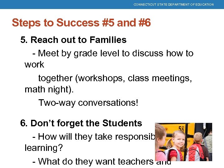 CONNECTICUT STATE DEPARTMENT OF EDUCATION Steps to Success #5 and #6 5. Reach out