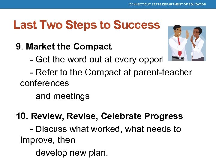 CONNECTICUT STATE DEPARTMENT OF EDUCATION Last Two Steps to Success 9. Market the Compact