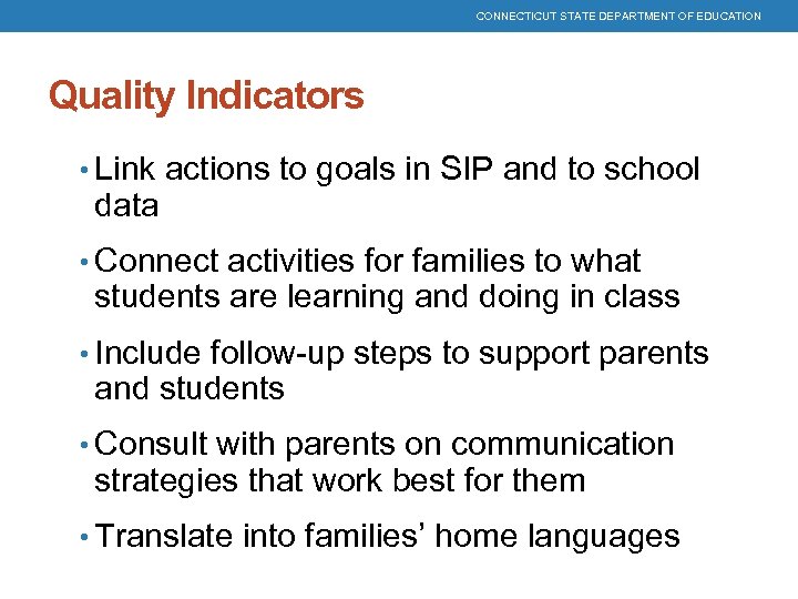 CONNECTICUT STATE DEPARTMENT OF EDUCATION Quality Indicators • Link actions to goals in SIP