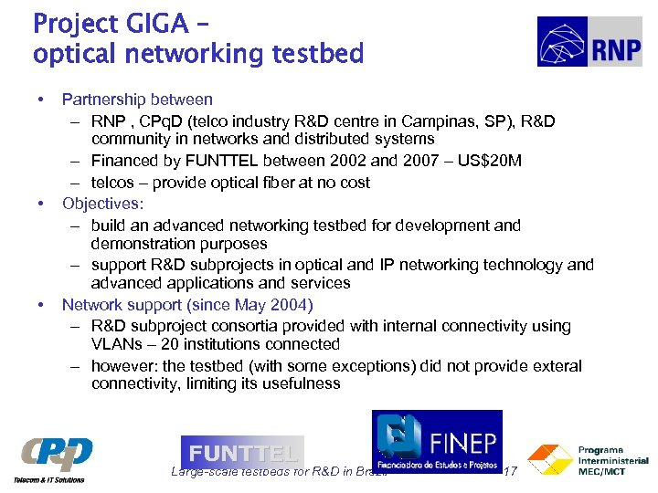 Project GIGA – optical networking testbed • • • Partnership between – RNP ,