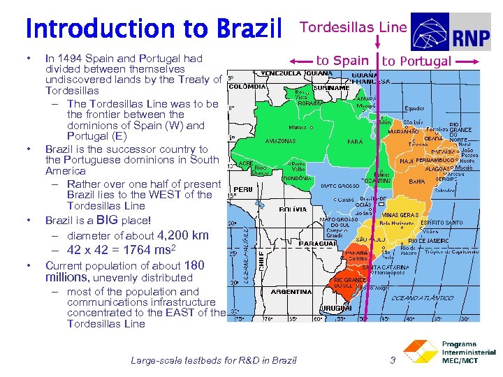 Introduction to Brazil • • • In 1494 Spain and Portugal had divided between